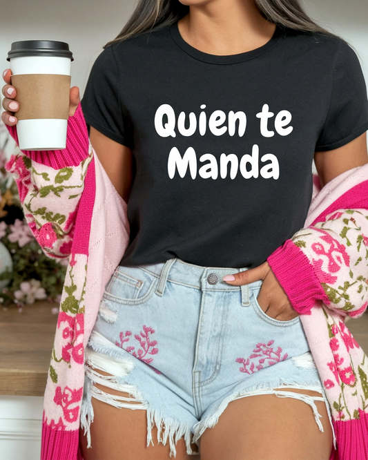 Quien te Manda Tee