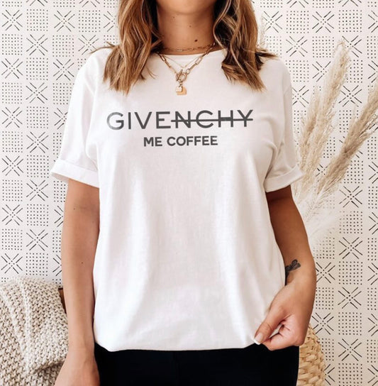 Give me Coffee Tee