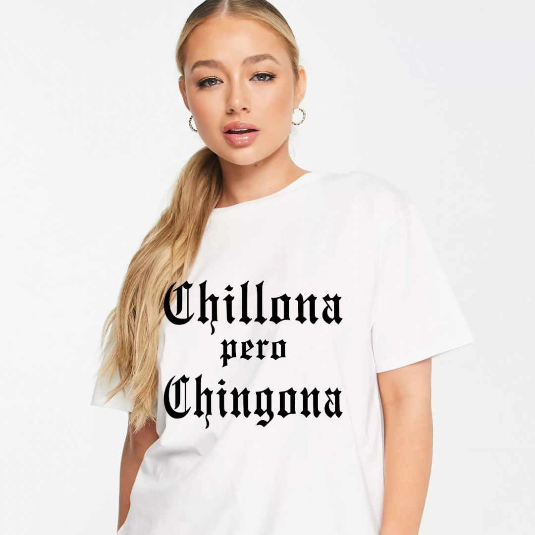 Chillona pero Chingona Tee