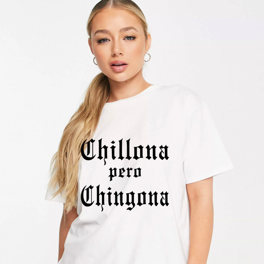 Chillona pero Chingona Tee