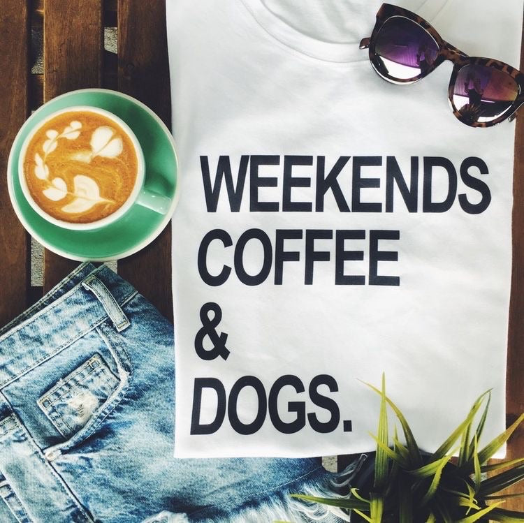 Weekends Coffee & Dogs. Tee